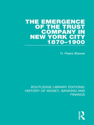 cover image of The Emergence of the Trust Company in New York City 1870-1900